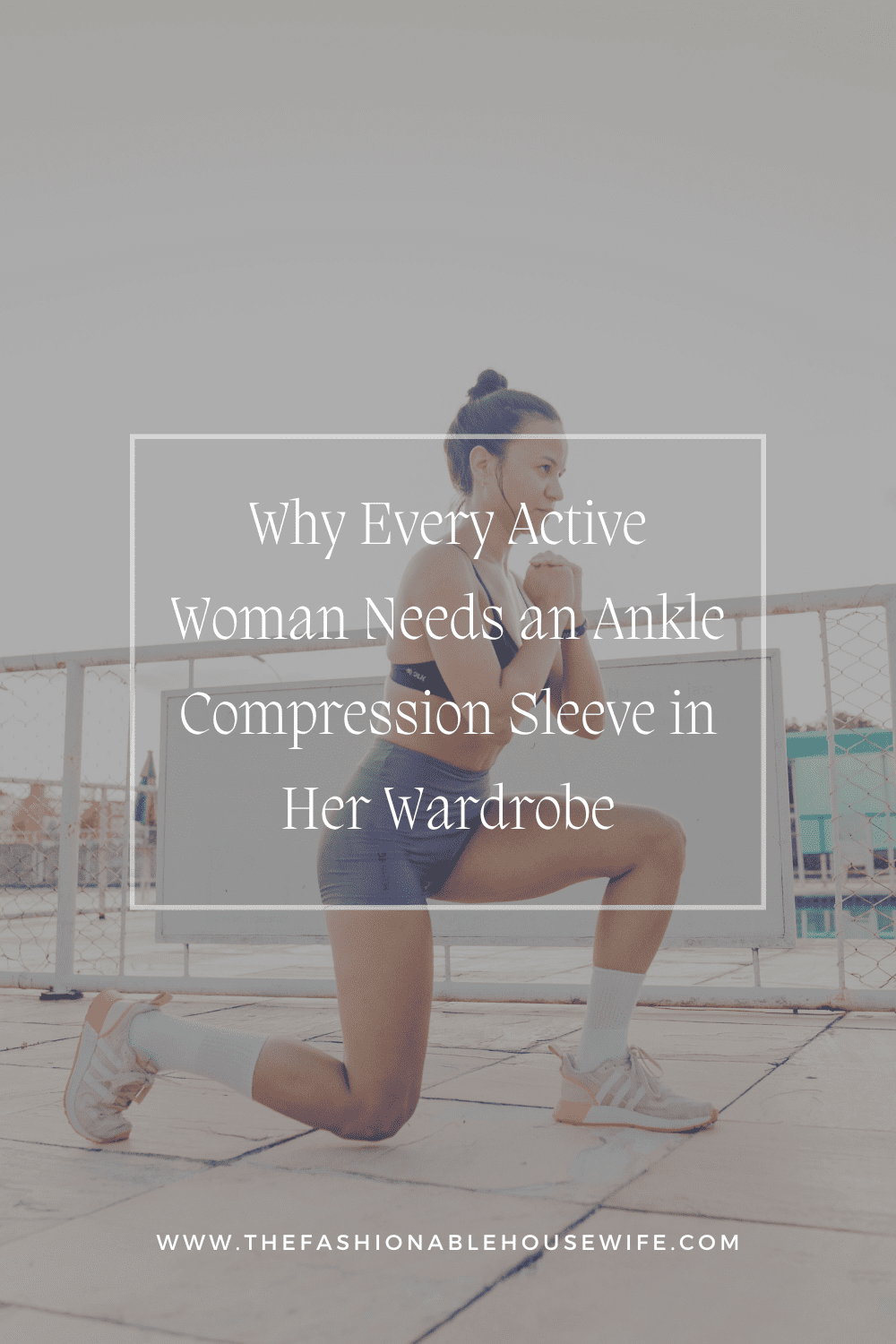 Why Every Active Woman Needs an Ankle Compression Sleeve in Her Wardrobe