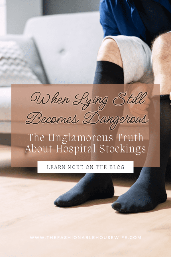 When Lying Still Becomes Dangerous: The Unglamorous Truth About Hospital Stockings