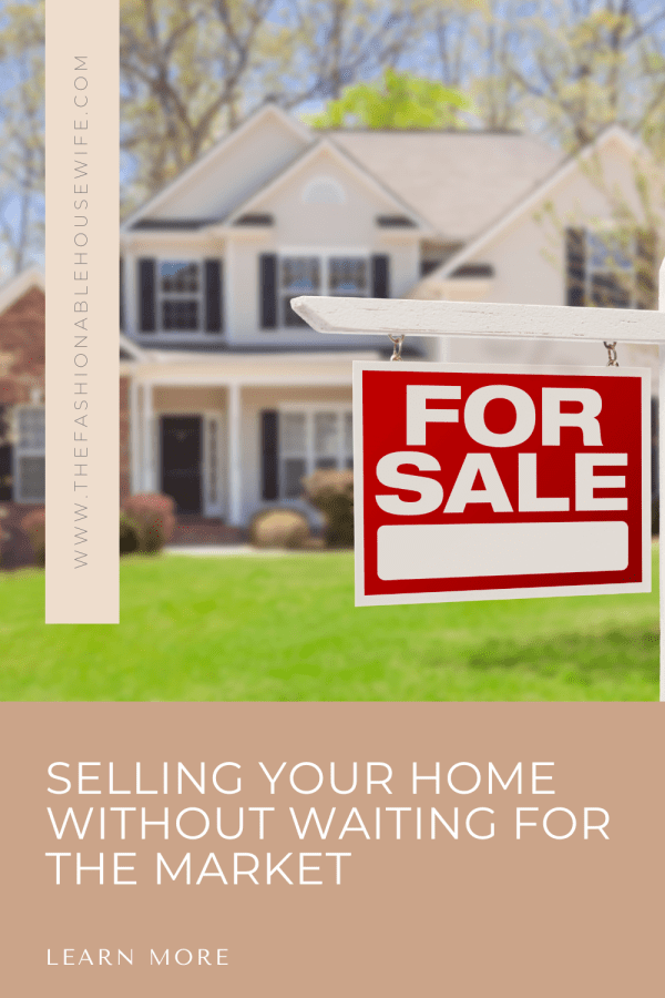 Selling Your Home Without Waiting for the Market