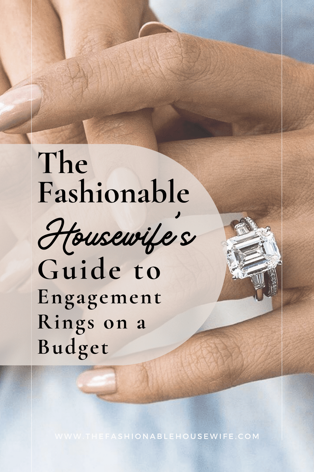 The Fashionable Housewife's Engagement Ring Budget Guide