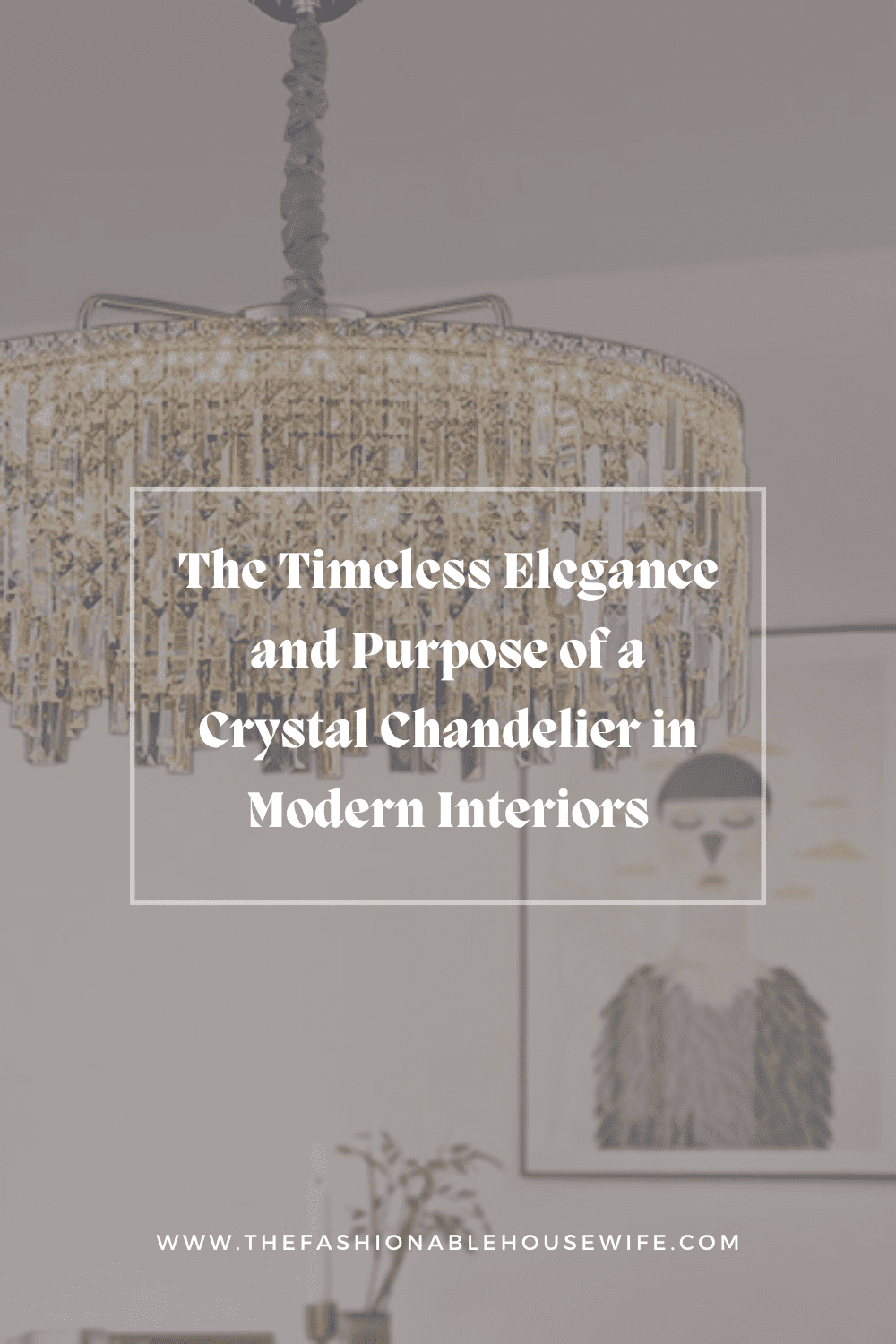 The Timeless Elegance and Purpose of a Crystal Chandelier in Modern Interiors