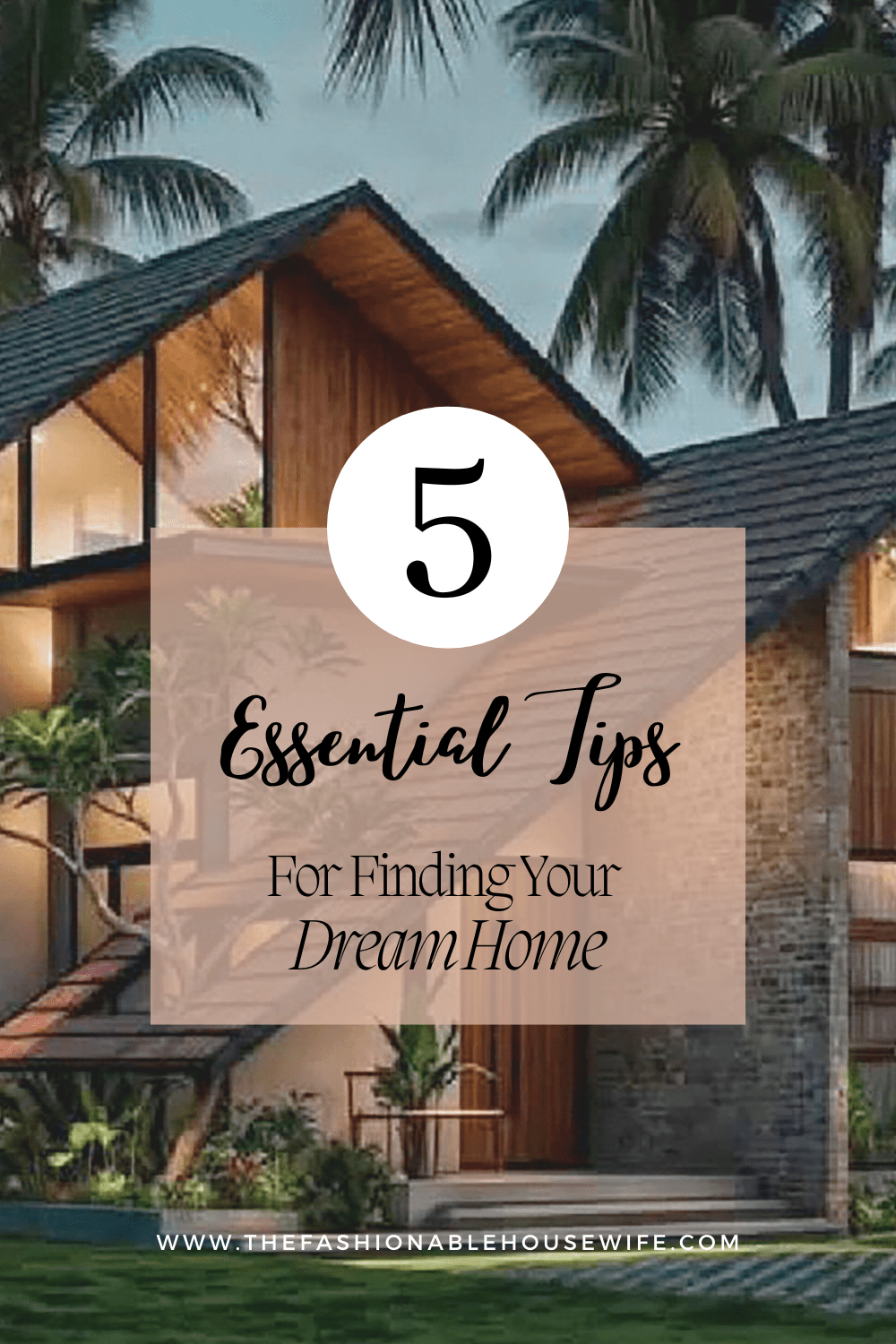 5 Essential Tips For Finding Your Dream Home