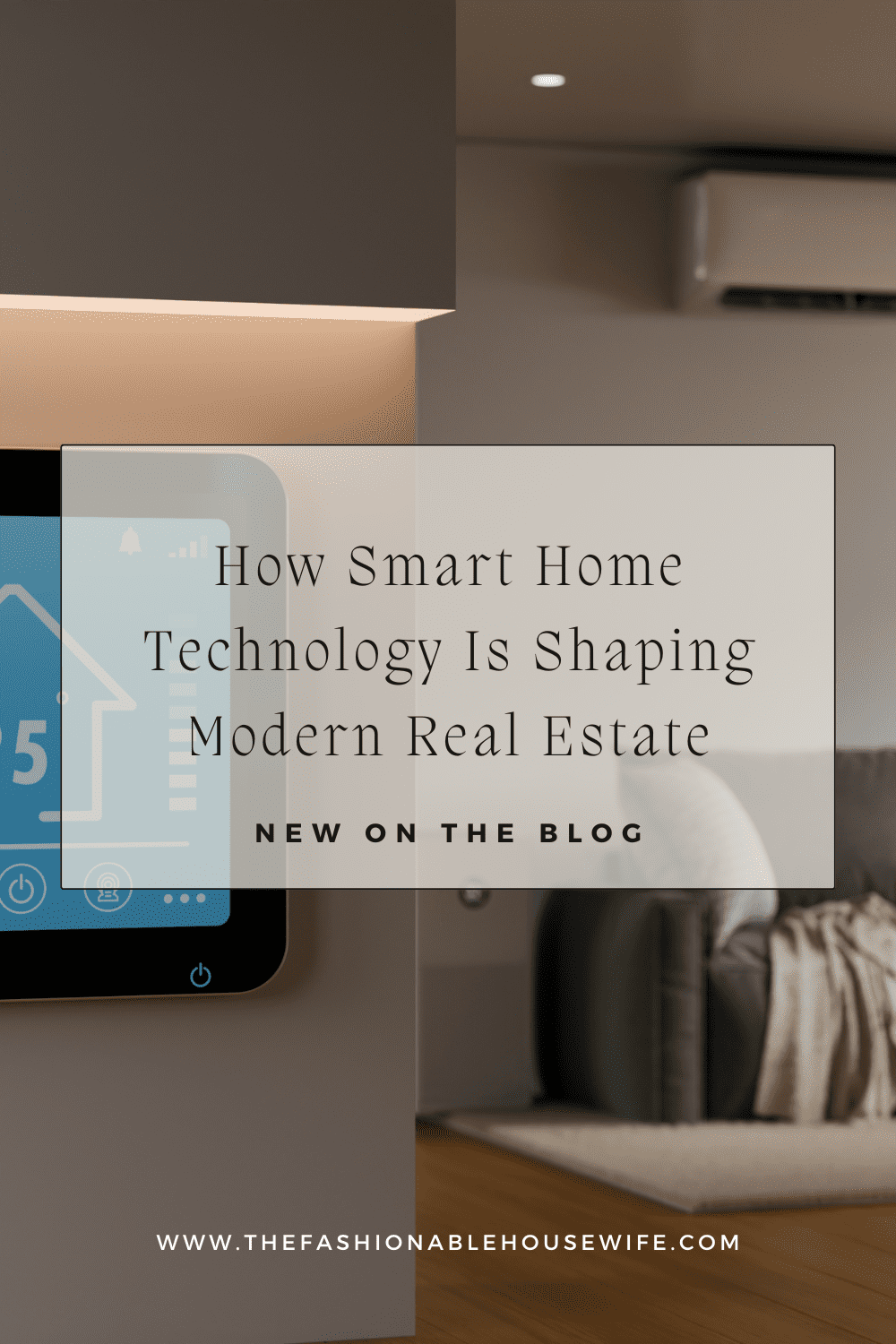 How Smart Home Technology Is Shaping Modern Real Estate