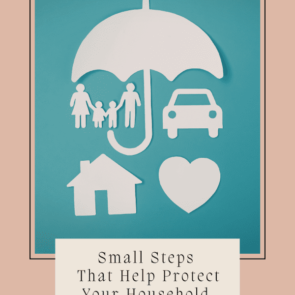Small Steps That Help Protect Your Household Long-Term