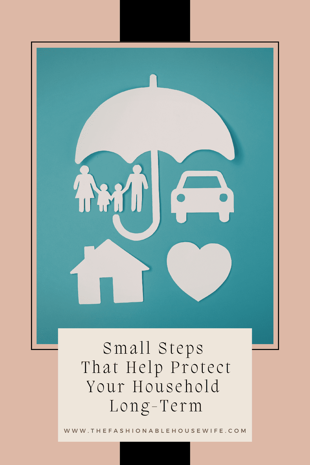Small Steps That Help Protect Your Household Long-Term