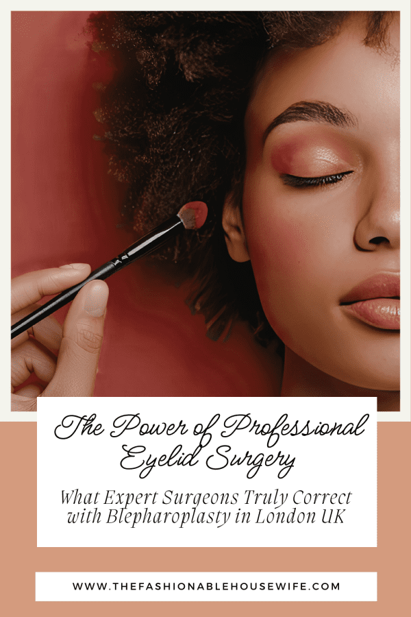 The Power of Professional Eyelid Surgery: What Expert Surgeons Truly Correct with Blepharoplasty in London UK