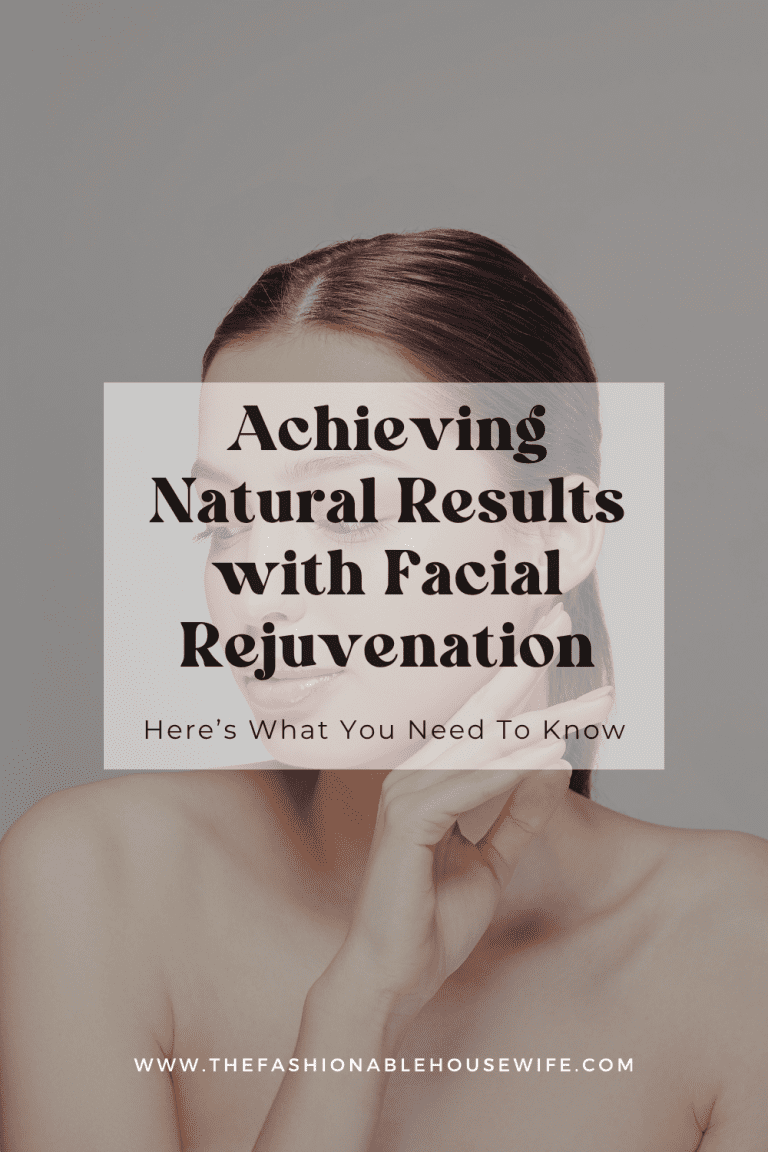 Achieving Natural Results with Facial Rejuvenation