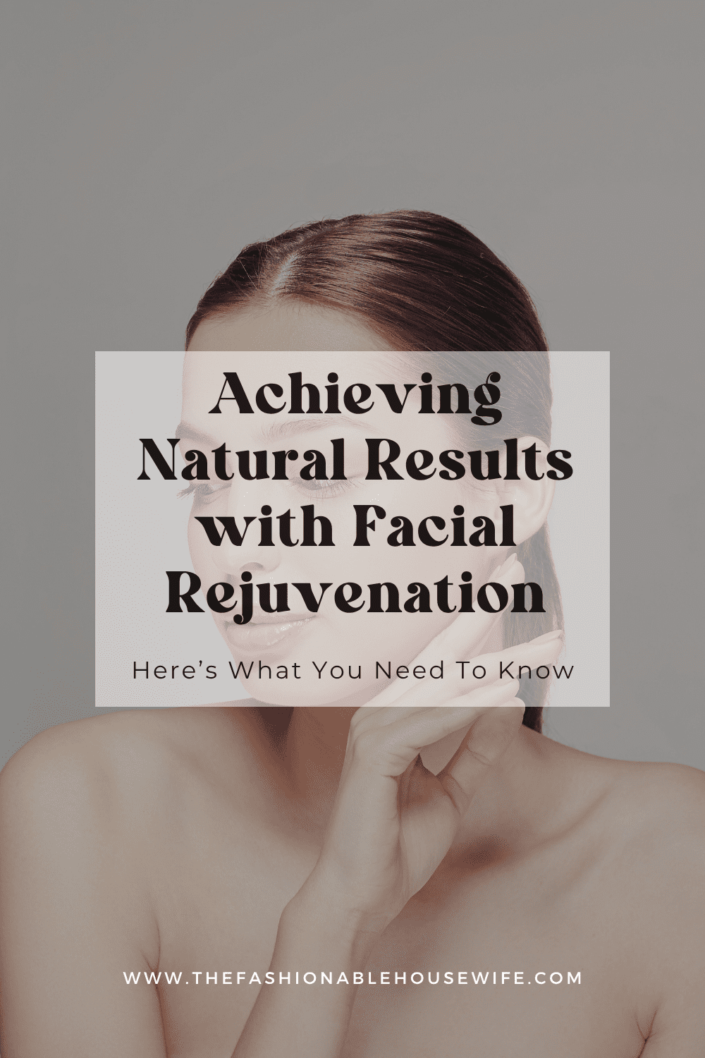 Achieving Natural Results with Facial Rejuvenation