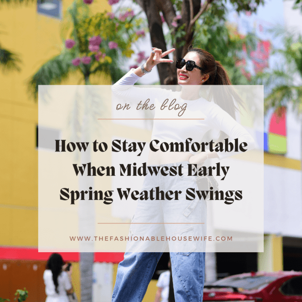 How to Stay Comfortable When Midwest Early Spring Weather Swings