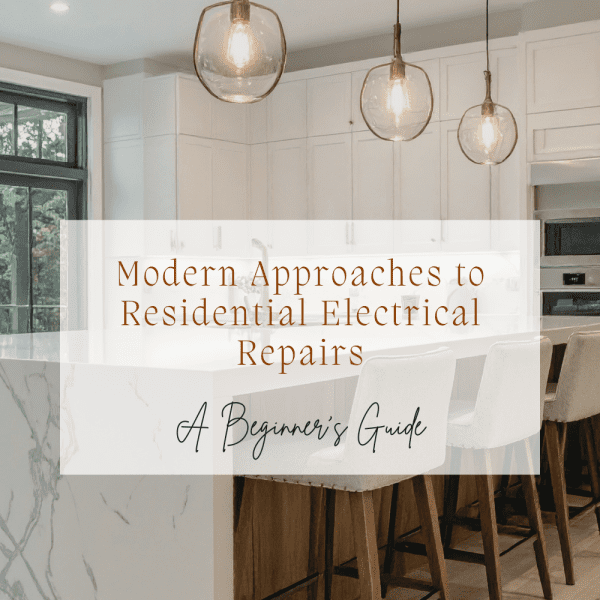 Modern Approaches to Residential Electrical Repairs