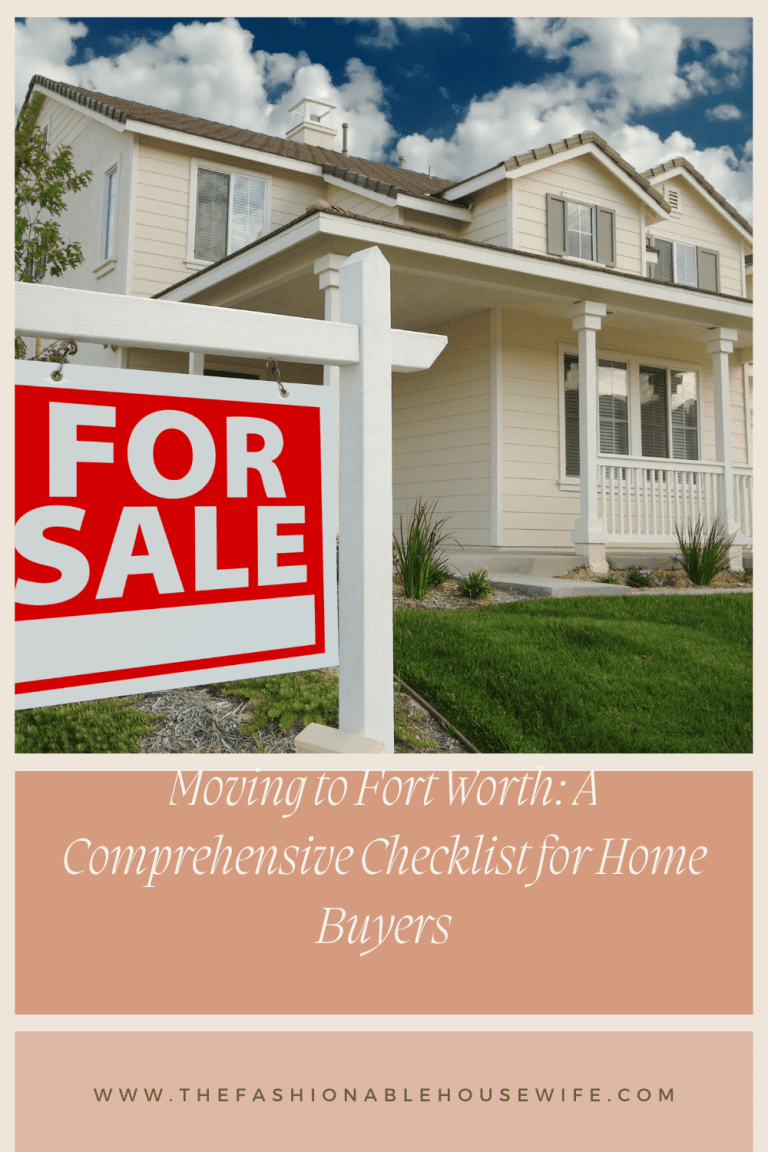 Moving to Fort Worth: A Comprehensive Checklist for Home Buyers