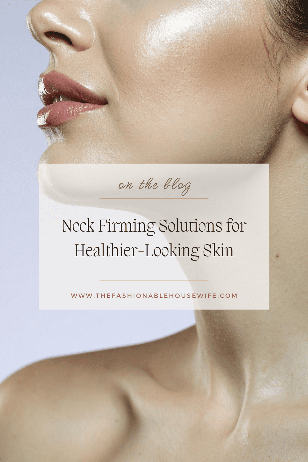 Neck Firming Solutions for Healthier-Looking Skin