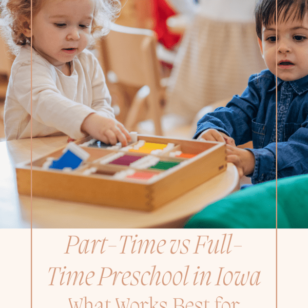 Part-Time vs Full-Time Preschool in Iowa: What Works Best for Your Family?