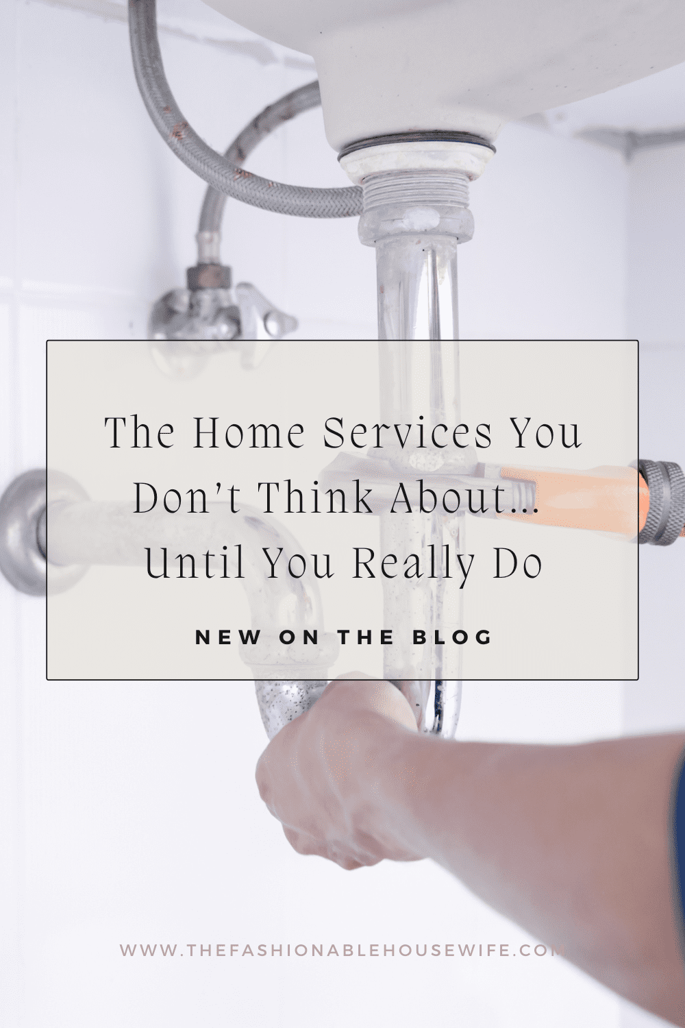 The Home Services You Don’t Think About… Until You Really Do