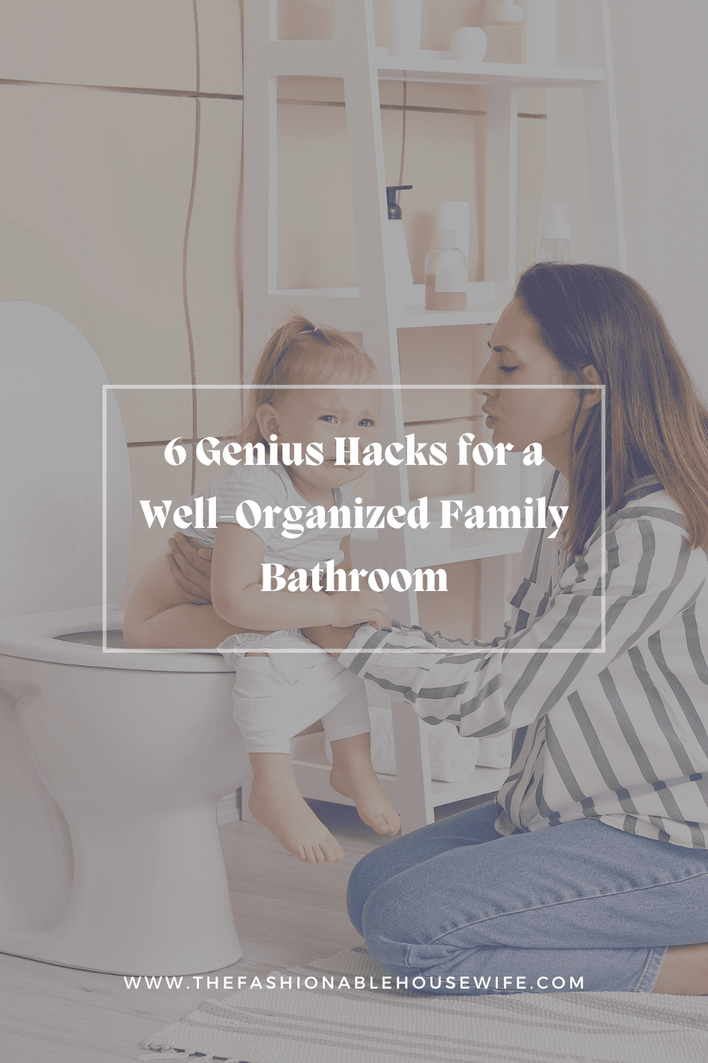 6 Genius Hacks for a Well-Organized Family Bathroom