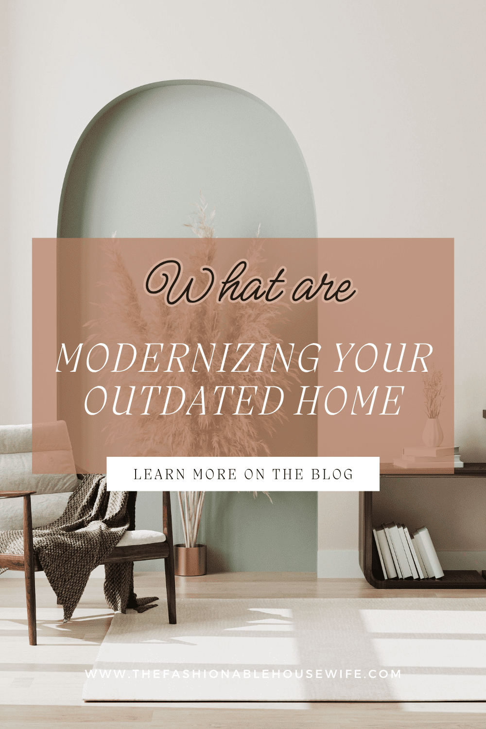 Modernizing Your Outdated Home: Strategies for a Contemporary Transformation