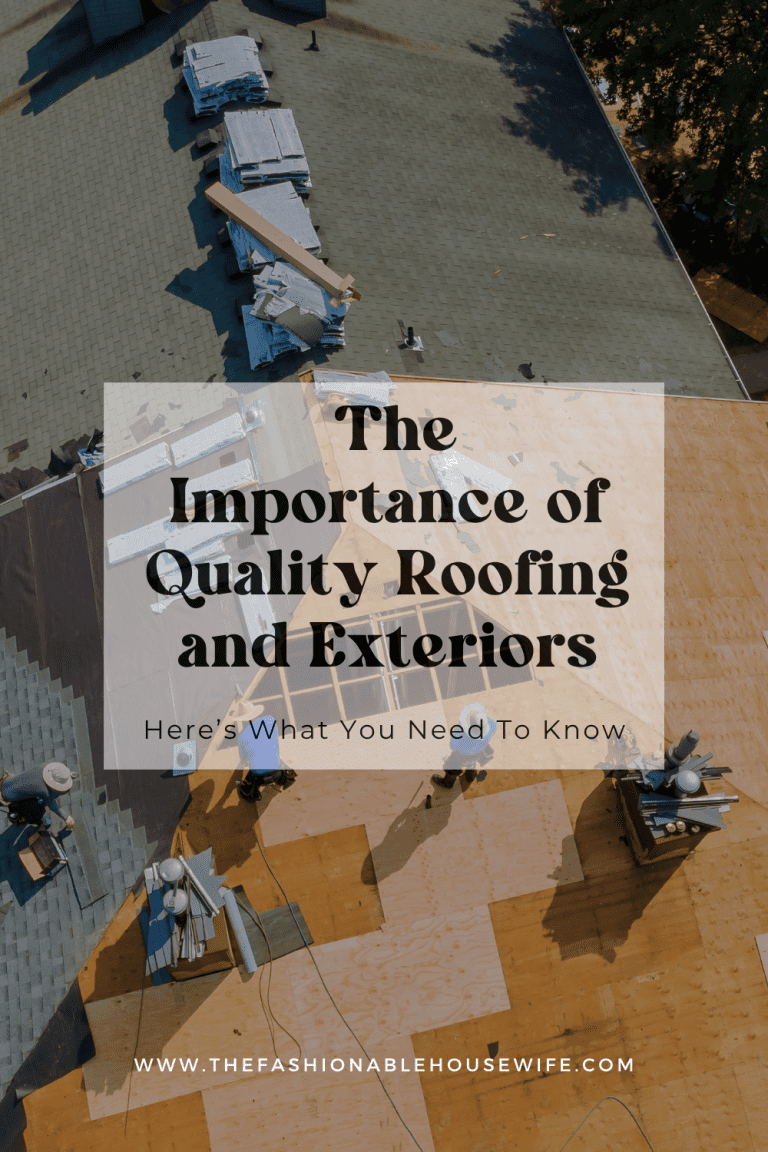 Protecting Your Home: The Importance of Quality Roofing and Exteriors