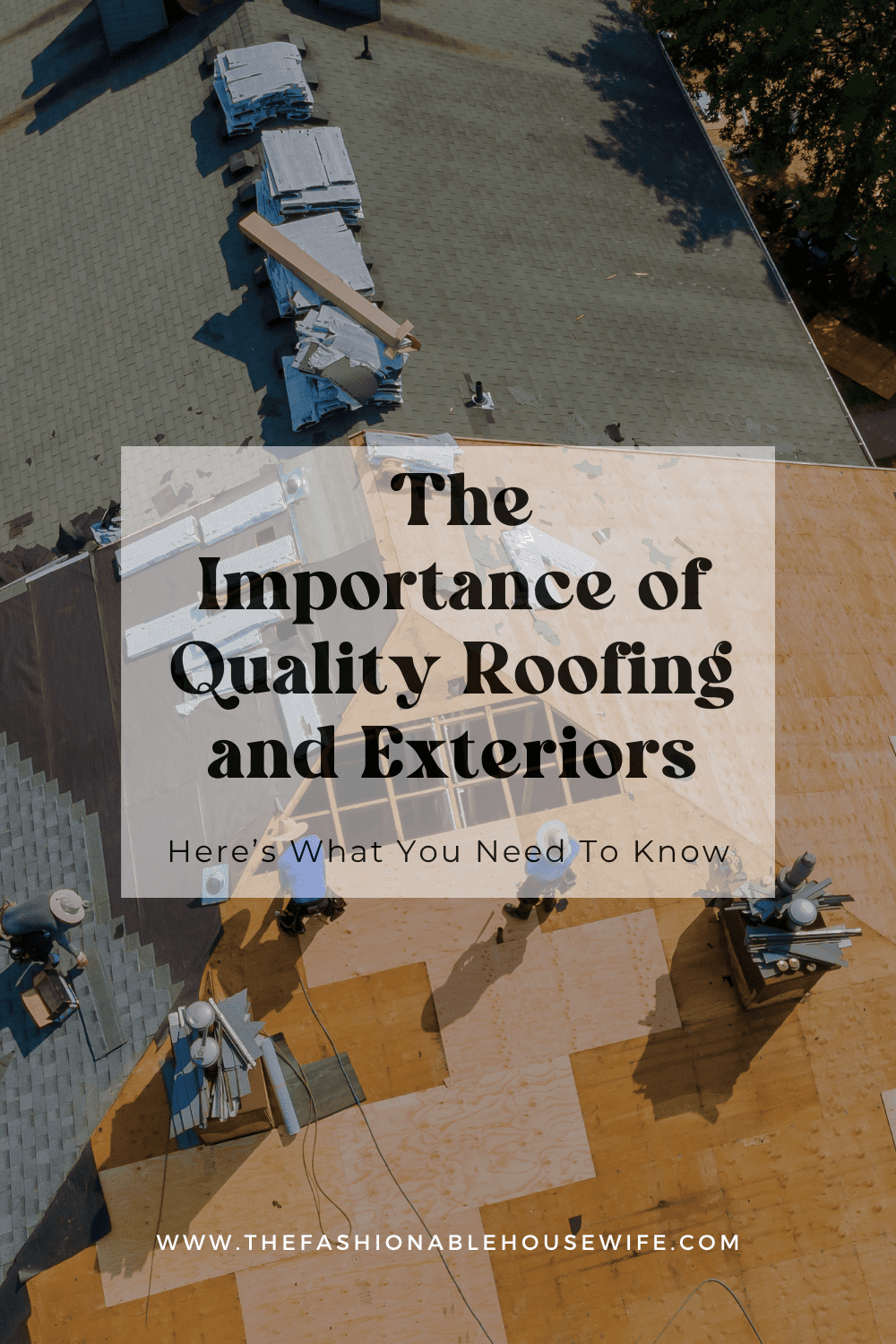 Protecting Your Home: The Importance of Quality Roofing and Exteriors