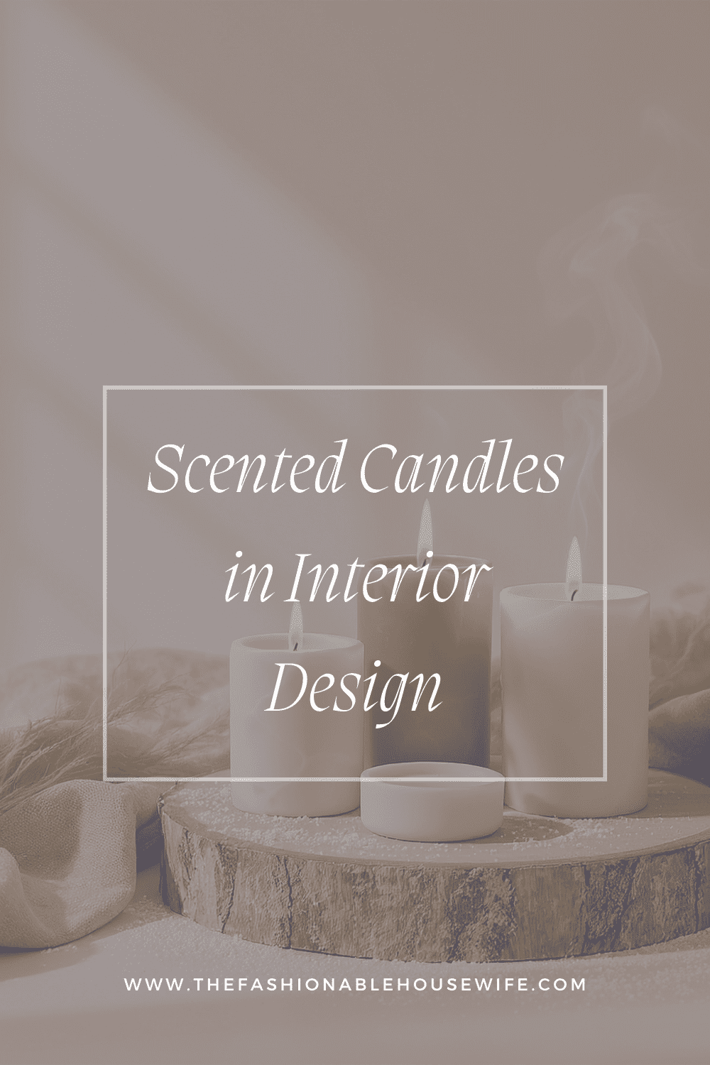 Scented Candles in Interior Design: Creating Mood and Ambiance