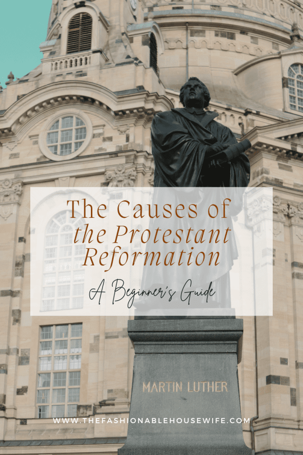 The Causes of the Protestant Reformation: A Comprehensive Guide